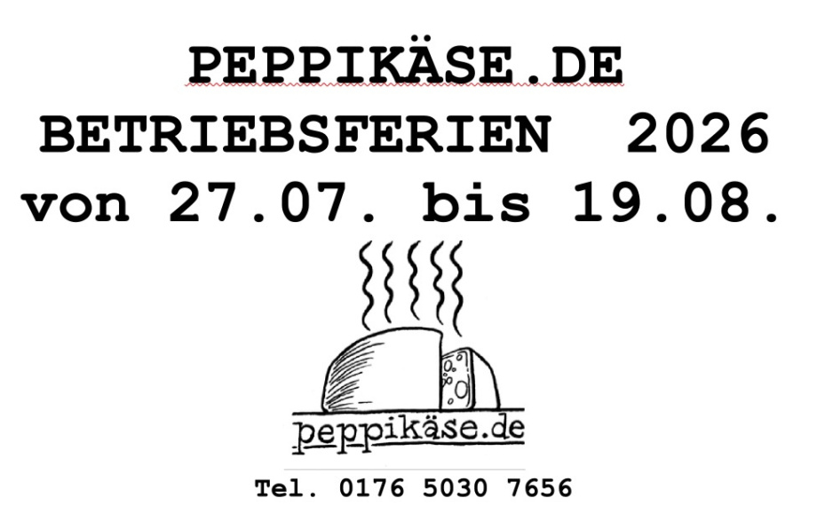 PEPPIKÄSE.DE BETRIEBSFERIEN  2026 von 27.07. bis 19.08.